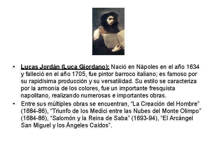  • Lucas Jordán (Luca Giordano): Nació en Nápoles en el año 1634 y