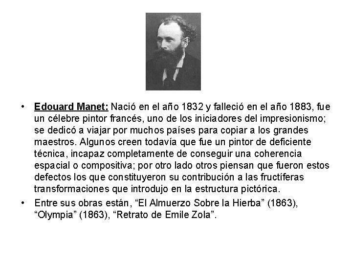  • Edouard Manet: Nació en el año 1832 y falleció en el año