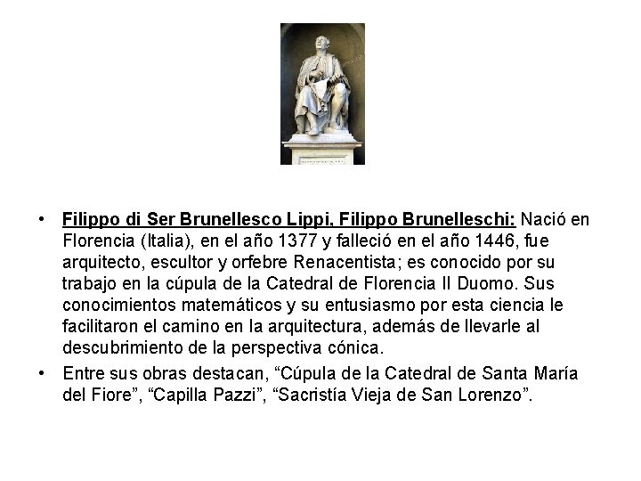  • Filippo di Ser Brunellesco Lippi, Filippo Brunelleschi: Nació en Florencia (Italia), en