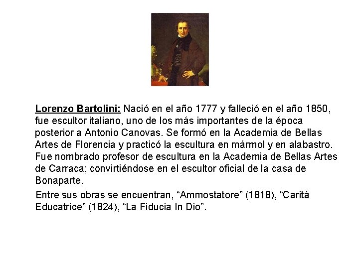 Lorenzo Bartolini: Nació en el año 1777 y falleció en el año 1850, fue
