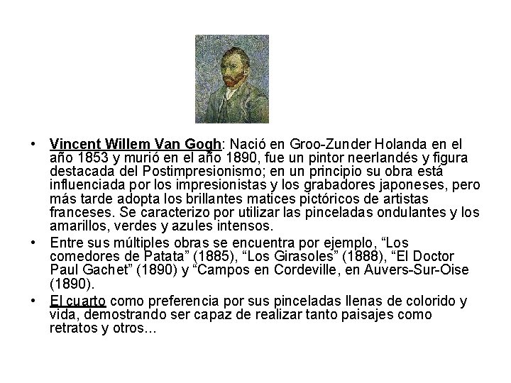  • Vincent Willem Van Gogh: Nació en Groo-Zunder Holanda en el año 1853