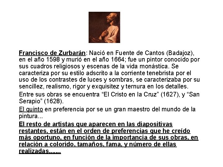Francisco de Zurbarán: Nació en Fuente de Cantos (Badajoz), en el año 1598 y