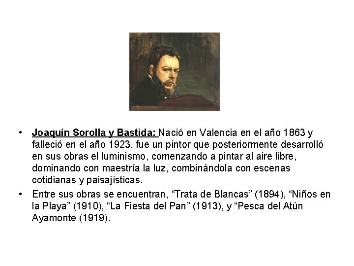  • Joaquín Sorolla y Bastida: Nació en Valencia en el año 1863 y