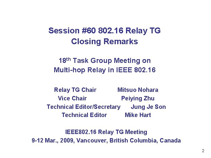 Session #60 802. 16 Relay TG Closing Remarks 18 th Task Group Meeting on