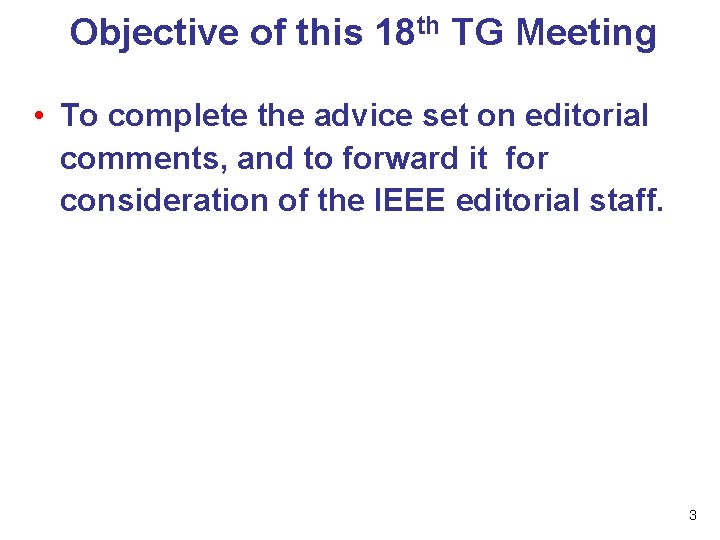 Objective of this 18 th TG Meeting • To complete the advice set on