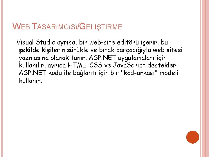 WEB TASARıMCıSı/GELIŞTIRME Visual Studio ayrıca, bir web-site editörü içerir, bu şekilde kişilerin sürükle ve