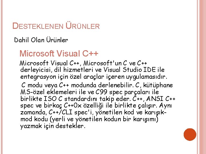 DESTEKLENEN ÜRÜNLER Dahil Olan Ürünler Microsoft Visual C++, Microsoft'un C ve C++ derleyicisi, dil