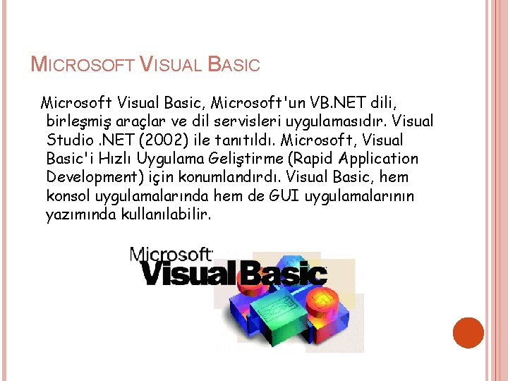 MICROSOFT VISUAL BASIC Microsoft Visual Basic, Microsoft'un VB. NET dili, birleşmiş araçlar ve dil