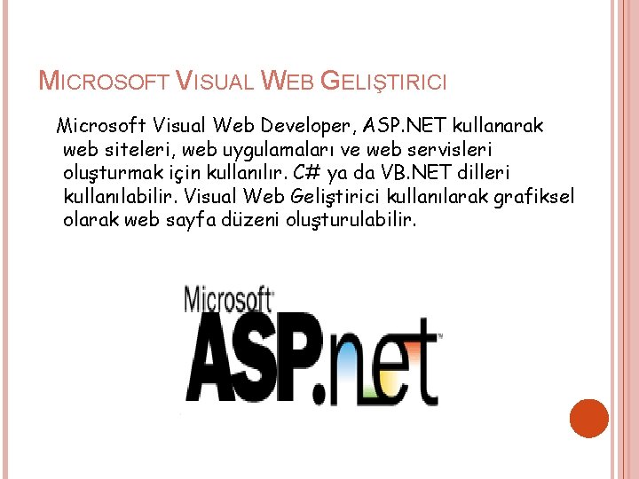 MICROSOFT VISUAL WEB GELIŞTIRICI Microsoft Visual Web Developer, ASP. NET kullanarak web siteleri, web
