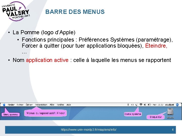 BARRE DES MENUS • La Pomme (logo d’Apple) • Fonctions principales : Préférences Systèmes