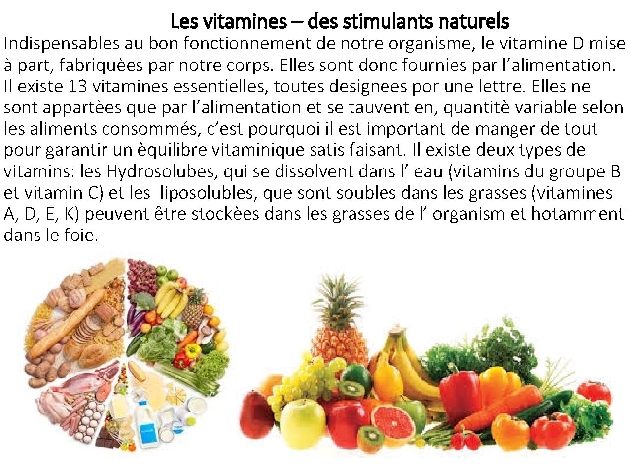 Les vitamines – des stimulants naturels Indispensables au bon fonctionnement de notre organisme, le