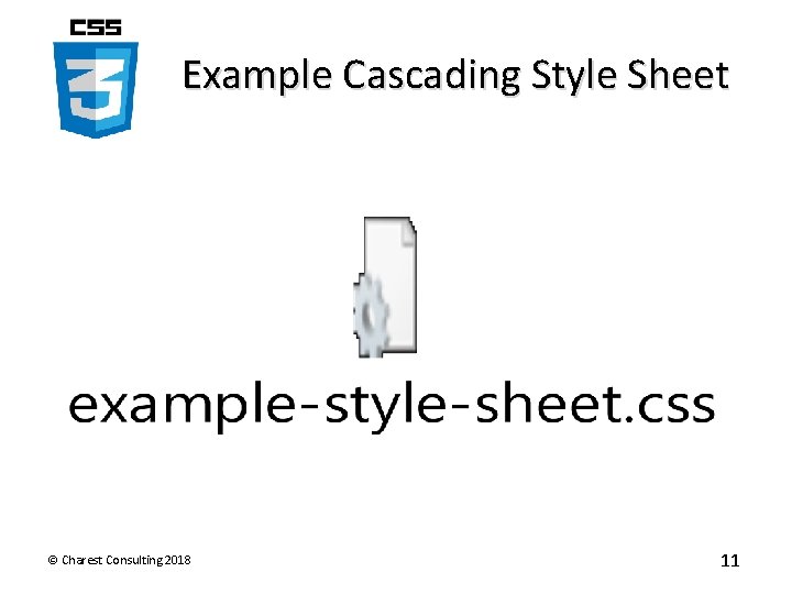 Example Cascading Style Sheet © Charest Consulting 2018 11 