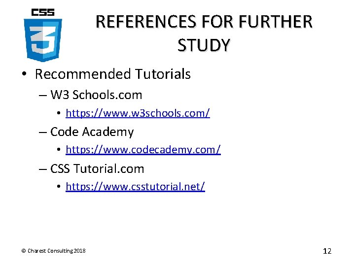 REFERENCES FOR FURTHER STUDY • Recommended Tutorials – W 3 Schools. com • https: