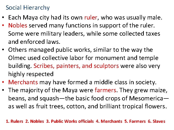 Social Hierarchy • Each Maya city had its own ruler, who was usually male.
