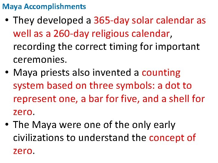 Maya Accomplishments • They developed a 365 -day solar calendar as well as a