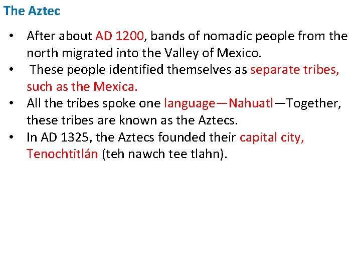 The Aztec • After about AD 1200, bands of nomadic people from the north