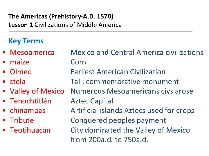 The Americas (Prehistory-A. D. 1570) Lesson 1 Civilizations of Middle America Key Terms •