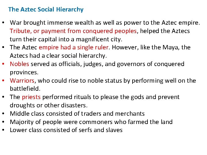 The Aztec Social Hierarchy • War brought immense wealth as well as power to