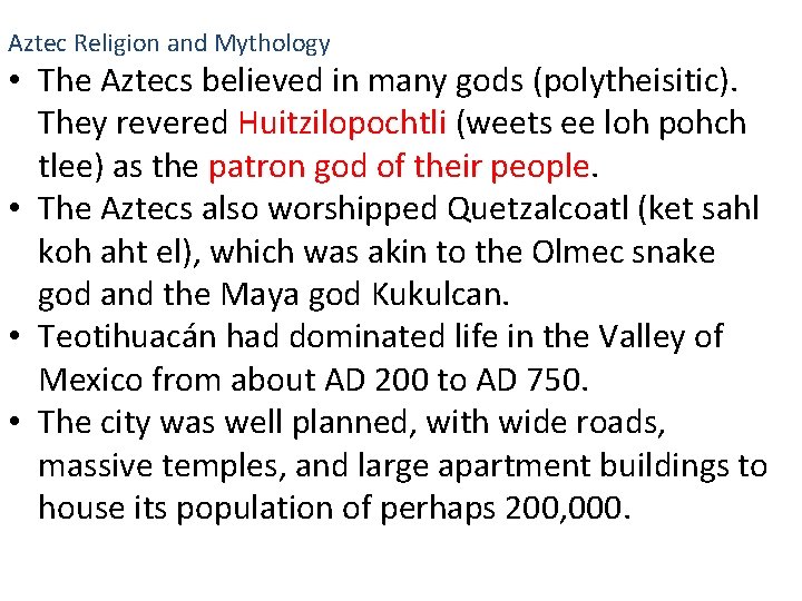 Aztec Religion and Mythology • The Aztecs believed in many gods (polytheisitic). They revered
