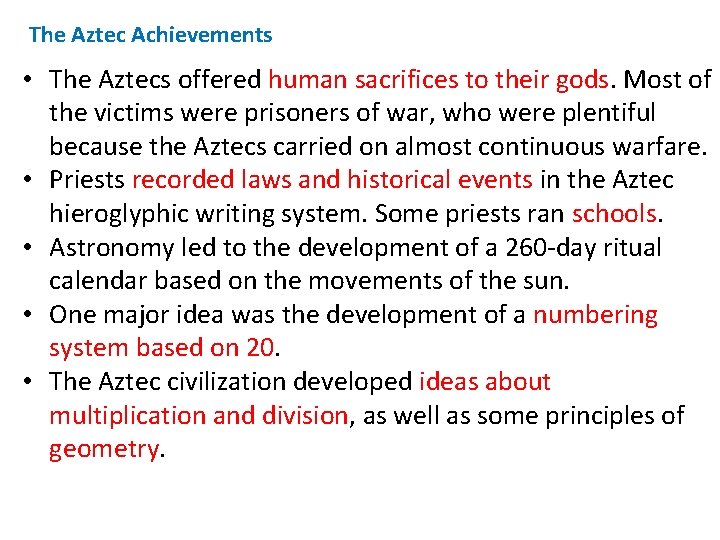 The Aztec Achievements • The Aztecs offered human sacrifices to their gods. Most of