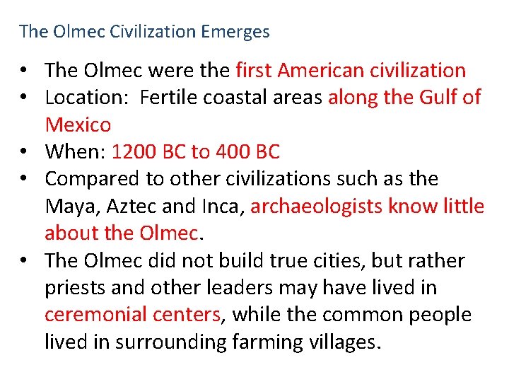 The Olmec Civilization Emerges • The Olmec were the first American civilization • Location: