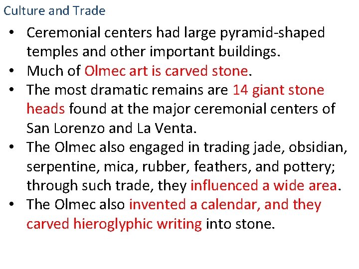 Culture and Trade • Ceremonial centers had large pyramid-shaped temples and other important buildings.