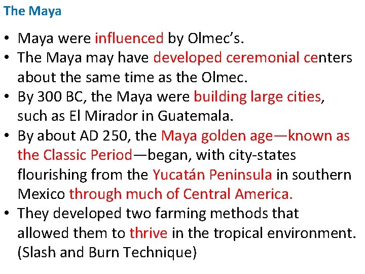 The Maya • Maya were influenced by Olmec’s. • The Maya may have developed