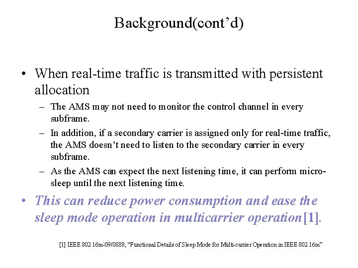 Background(cont’d) • When real-time traffic is transmitted with persistent allocation – The AMS may