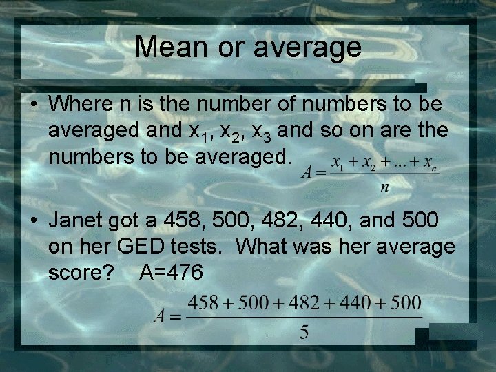 Mean or average • Where n is the number of numbers to be averaged