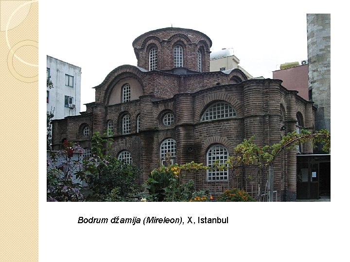 Bodrum džamija (Mireleon), X, Istanbul 