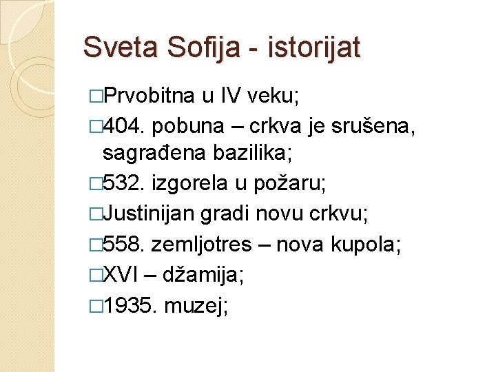 Sveta Sofija - istorijat �Prvobitna u IV veku; � 404. pobuna – crkva je