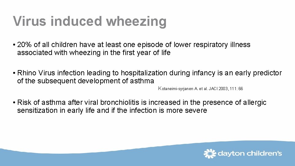 Virus induced wheezing • 20% of all children have at least one episode of