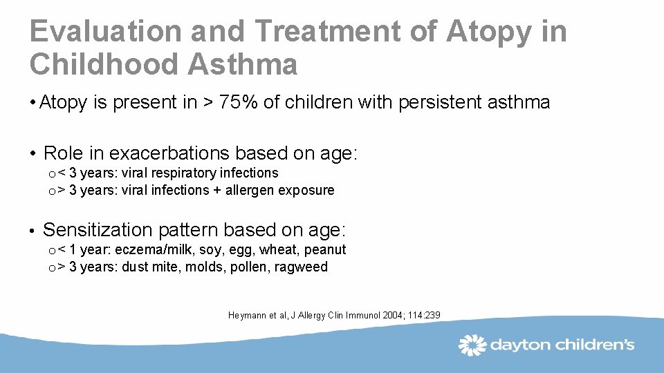 Evaluation and Treatment of Atopy in Childhood Asthma • Atopy is present in >