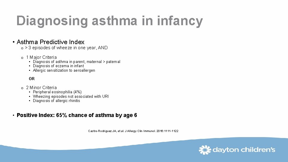 Diagnosing asthma in infancy • Asthma Predictive Index o > 3 episodes of wheeze