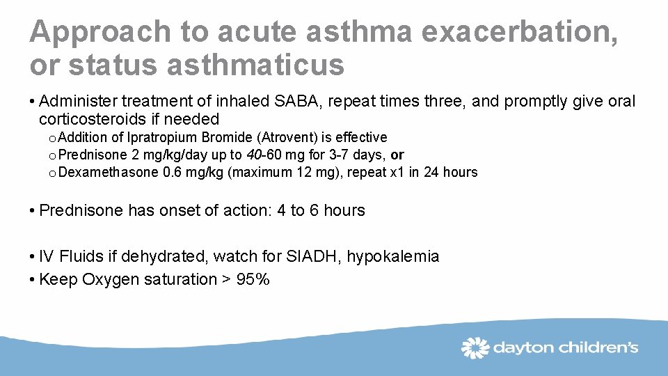 Approach to acute asthma exacerbation, or status asthmaticus • Administer treatment of inhaled SABA,