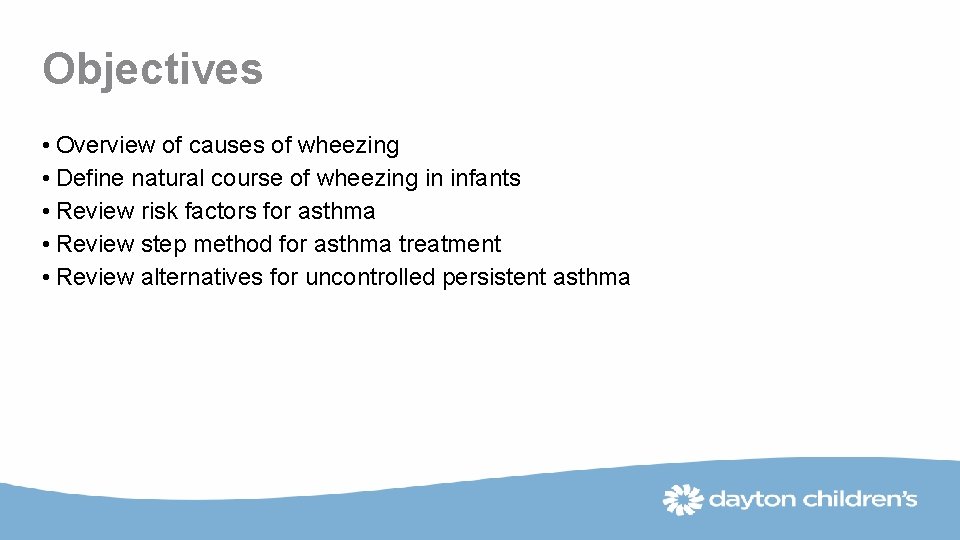 Objectives • Overview of causes of wheezing • Define natural course of wheezing in