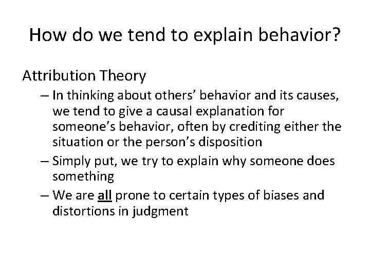 How do we tend to explain behavior? Attribution Theory – In thinking about others’