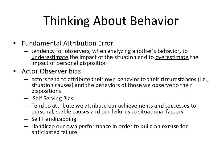 Thinking About Behavior • Fundamental Attribution Error – tendency for observers, when analyzing another’s