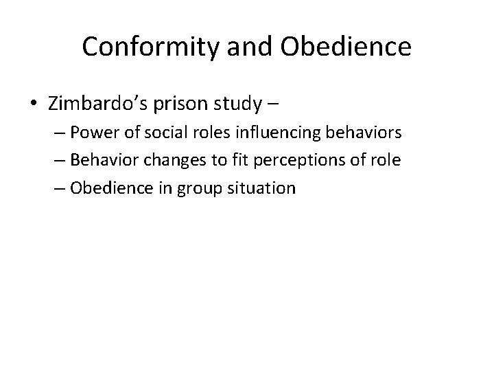 Conformity and Obedience • Zimbardo’s prison study – – Power of social roles influencing