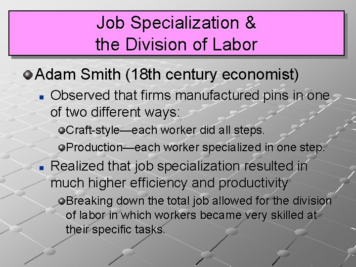 Job Specialization & the Division of Labor Adam Smith (18 th century economist) n