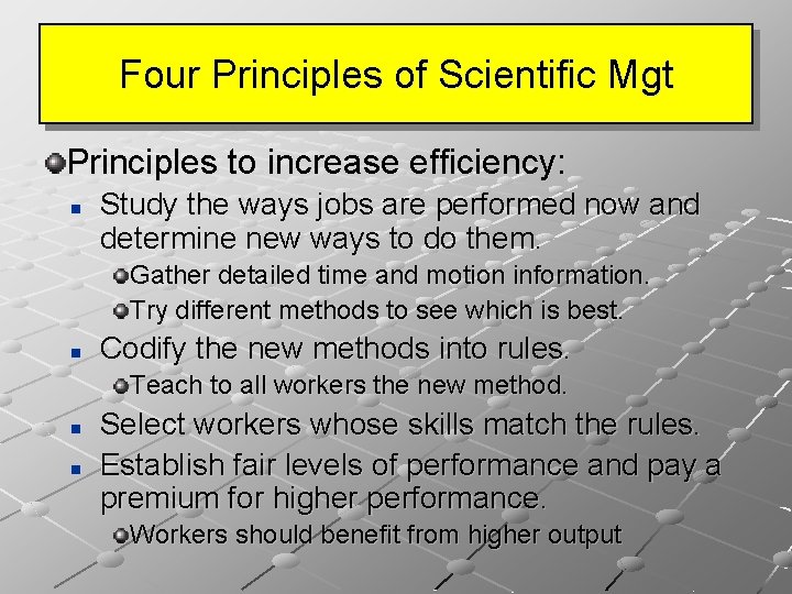 Four Principles of Scientific Mgt Principles to increase efficiency: n Study the ways jobs