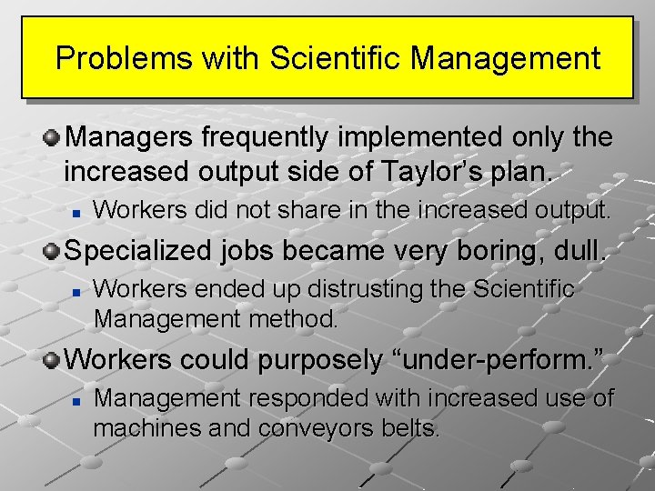 Problems with Scientific Management Managers frequently implemented only the increased output side of Taylor’s