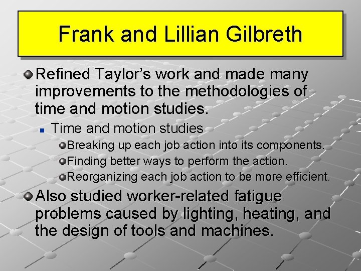 Frank and Lillian Gilbreth Refined Taylor’s work and made many improvements to the methodologies