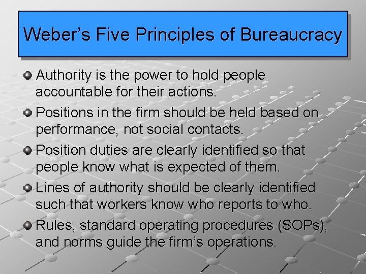 Weber’s Five Principles of Bureaucracy Authority is the power to hold people accountable for
