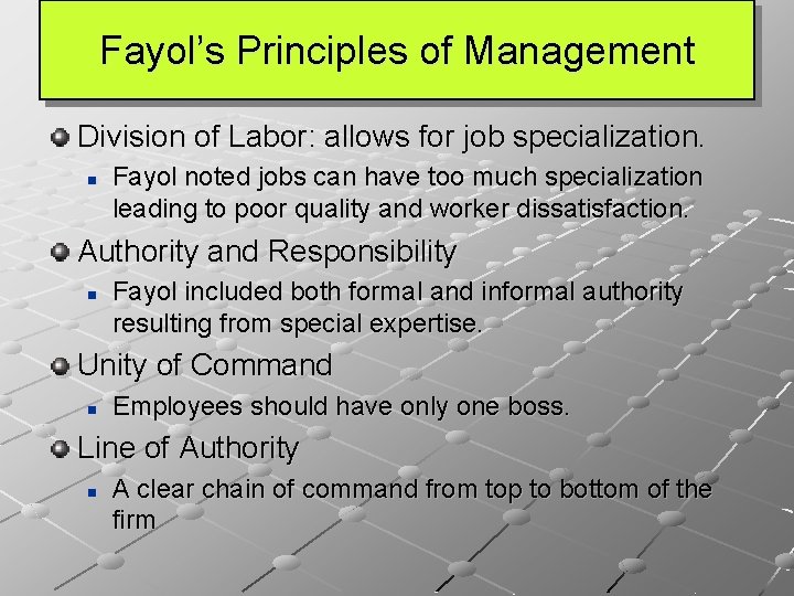 Fayol’s Principles of Management Division of Labor: allows for job specialization. n Fayol noted