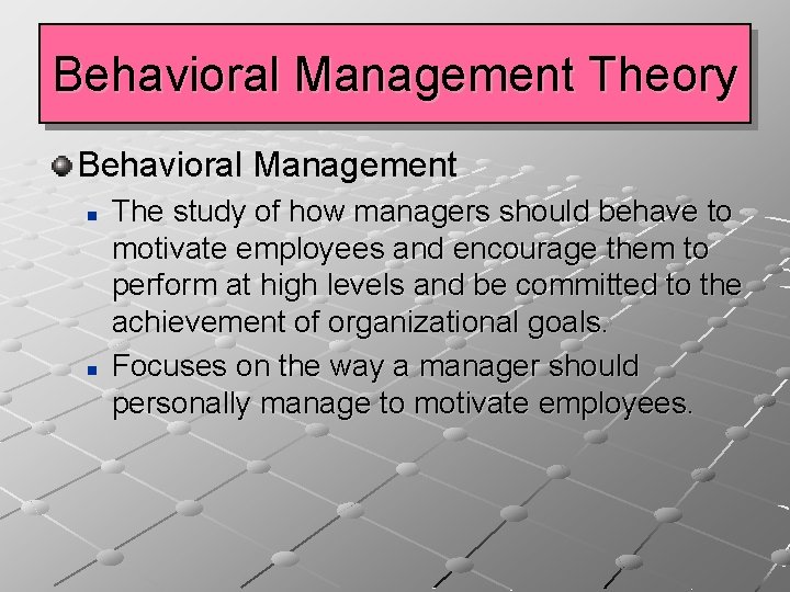 Behavioral Management Theory Behavioral Management n n The study of how managers should behave