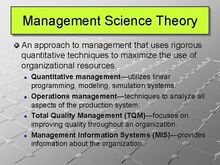 Management Science Theory An approach to management that uses rigorous quantitative techniques to maximize