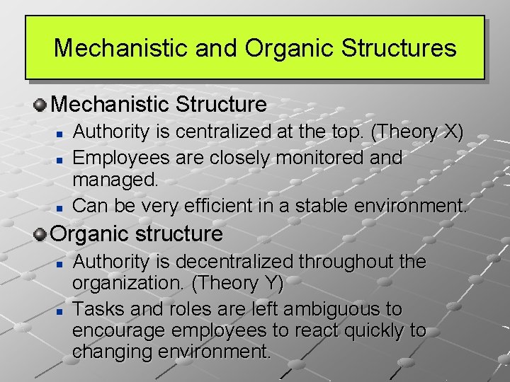 Mechanistic and Organic Structures Mechanistic Structure n n n Authority is centralized at the