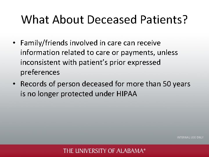 What About Deceased Patients? • Family/friends involved in care can receive information related to