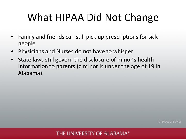 What HIPAA Did Not Change • Family and friends can still pick up prescriptions